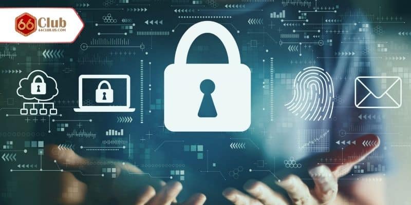 Thông tin thành viên sẽ được bảo mật tối ưu