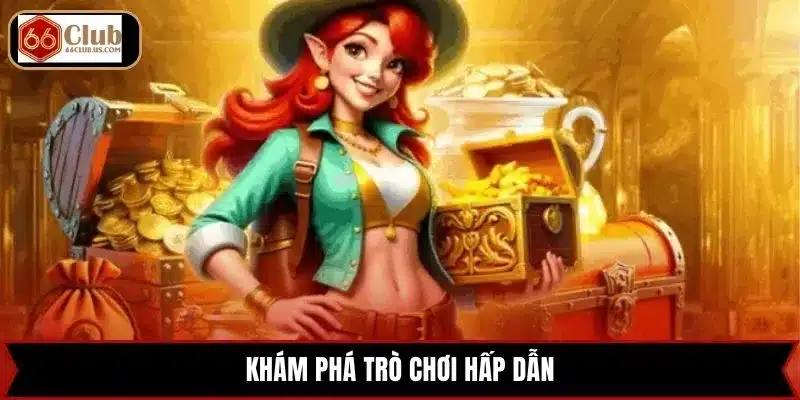Khám phá trò chơi hấp dẫn