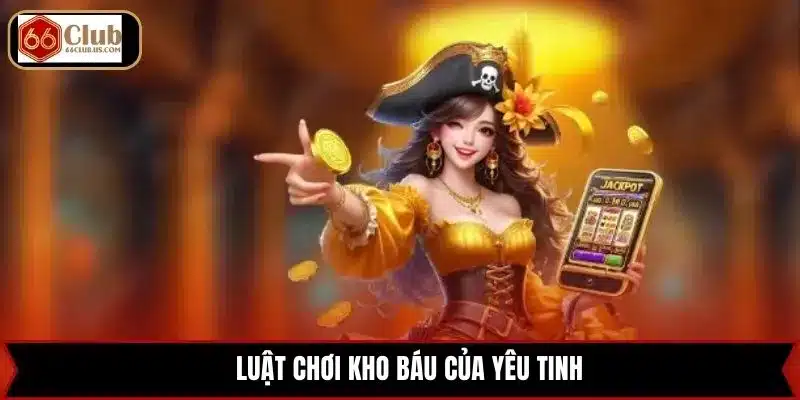 Luật chơi kho báu của yêu tinh