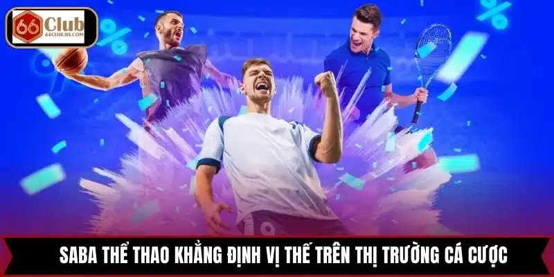 SABA thể thao khẳng định vị thế trên thị trường cá cược