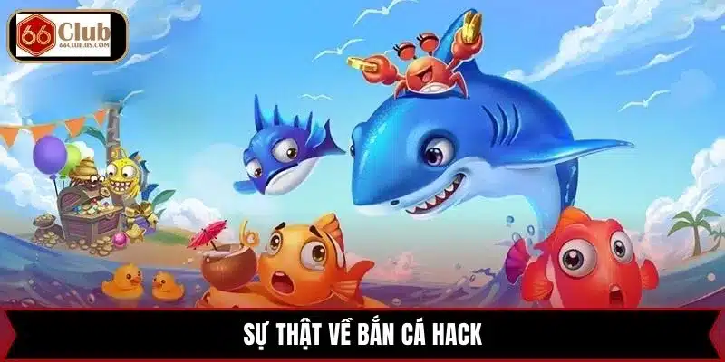 Sự thật về bắn cá hack