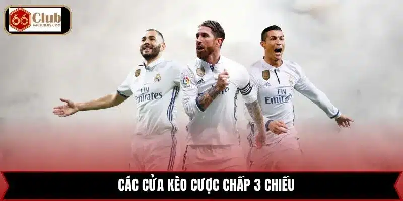 Các cửa kèo cược chấp 3 chiều