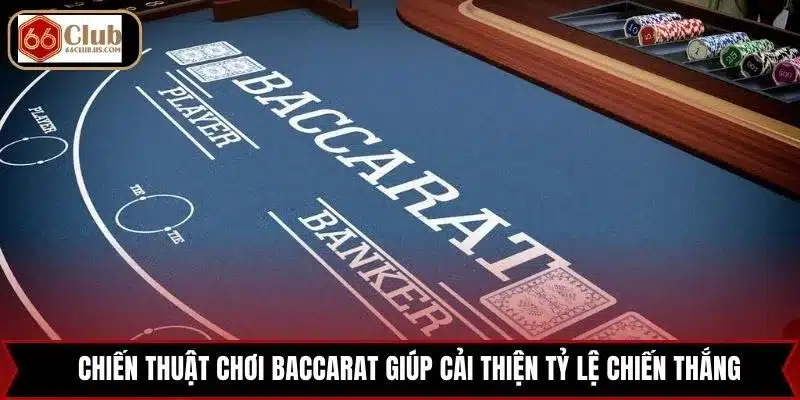 Chiến thuật chơi Baccarat giúp cải thiện tỷ lệ chiến thắng